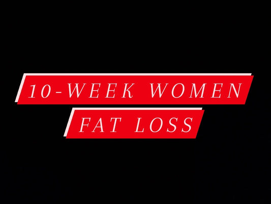 10 WEEK WOMEN FAT LOSS PROGRAM